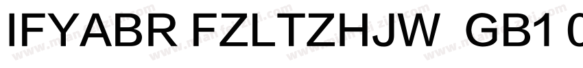 IFYABR FZLTZHJW  GB1 0字体转换